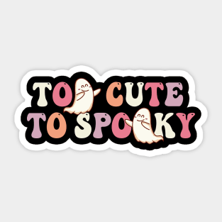 Too Cute To Spooky - Halloween Funny Sticker